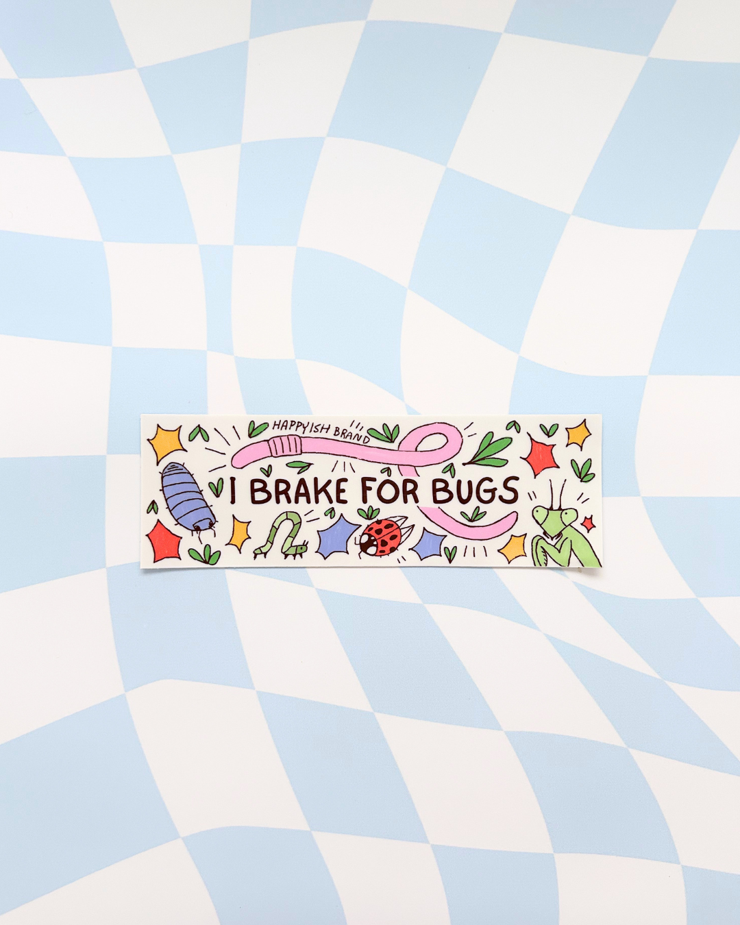 I Brake for Bugs - Funny Critters Bumper Sticker
