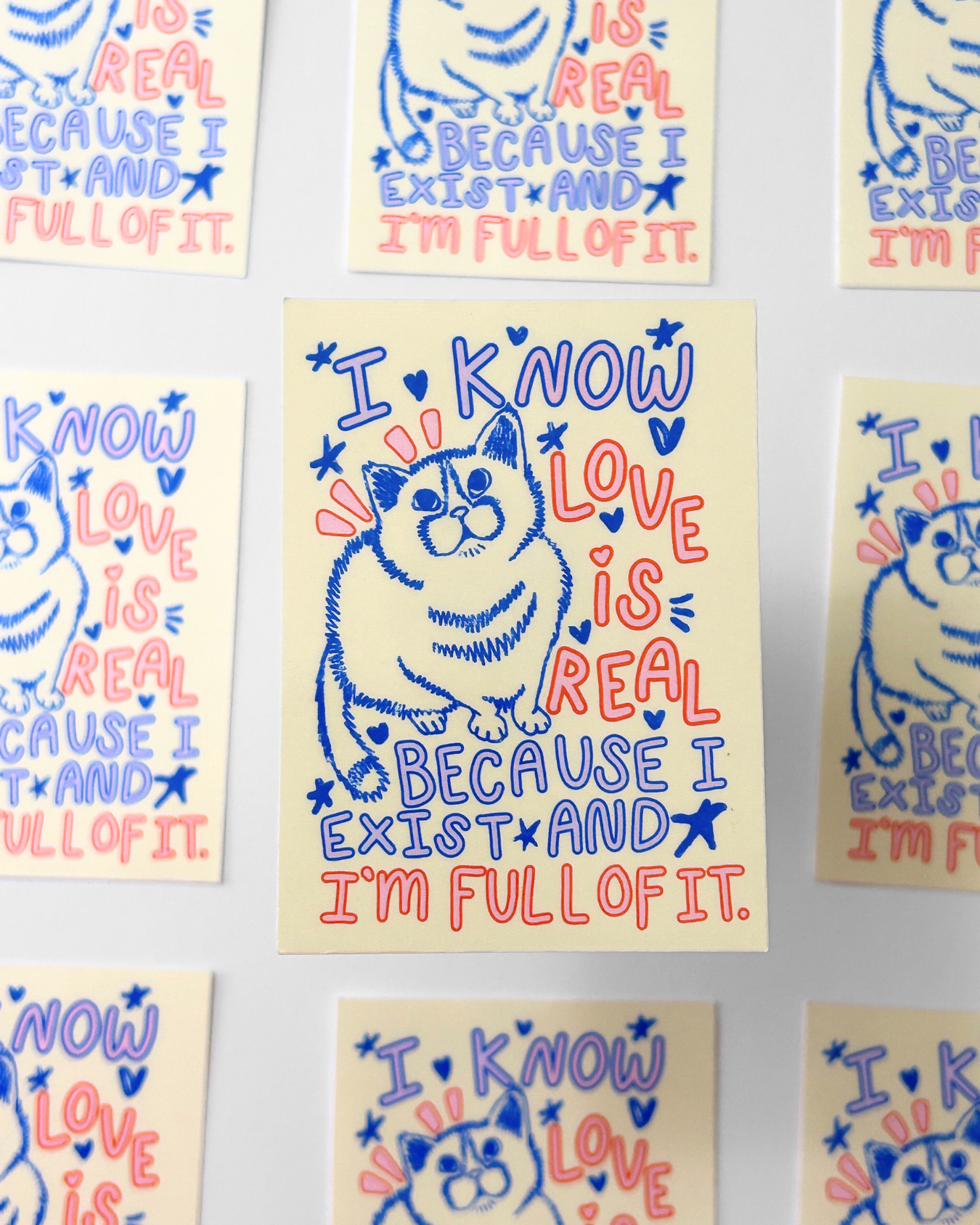 I Know Love is Real Because I Exist - Cat Quote Sticker