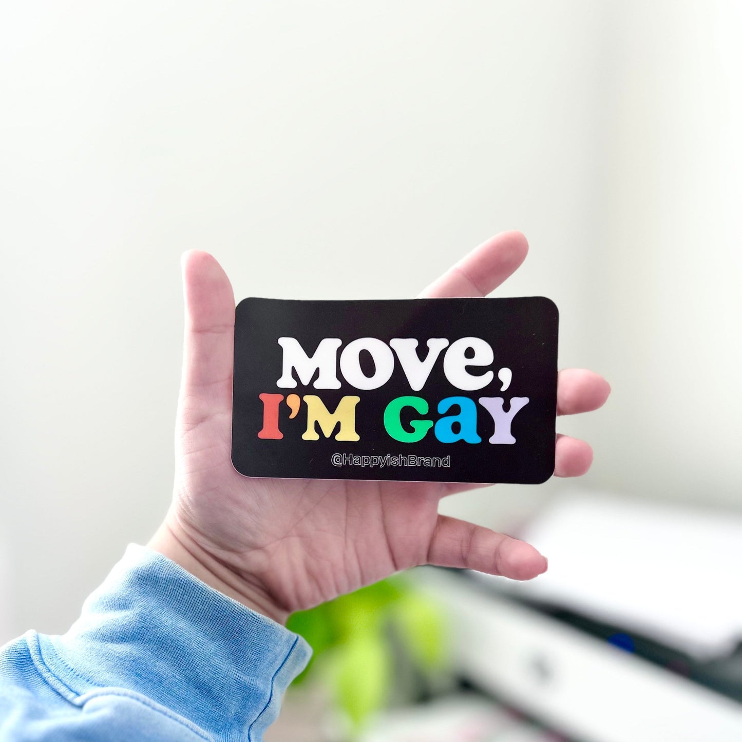 Move, I'm Gay - Funny Gay Bumper Sticker
