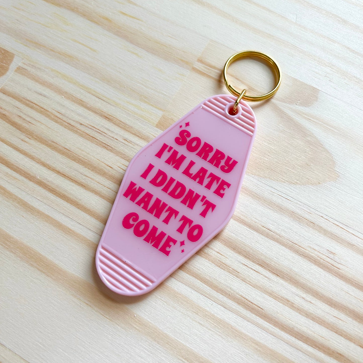 Sorry I'm Late I Didn't Want to Come - Cute Motel Keychain