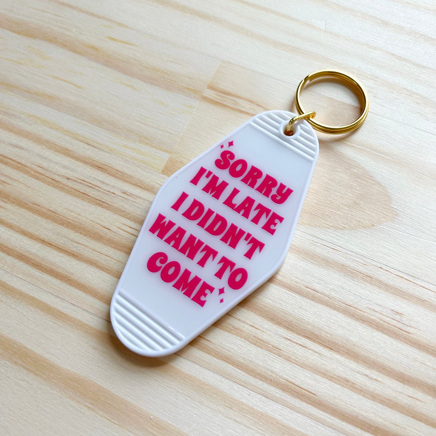 Sorry I'm Late I Didn't Want to Come - Cute Motel Keychain