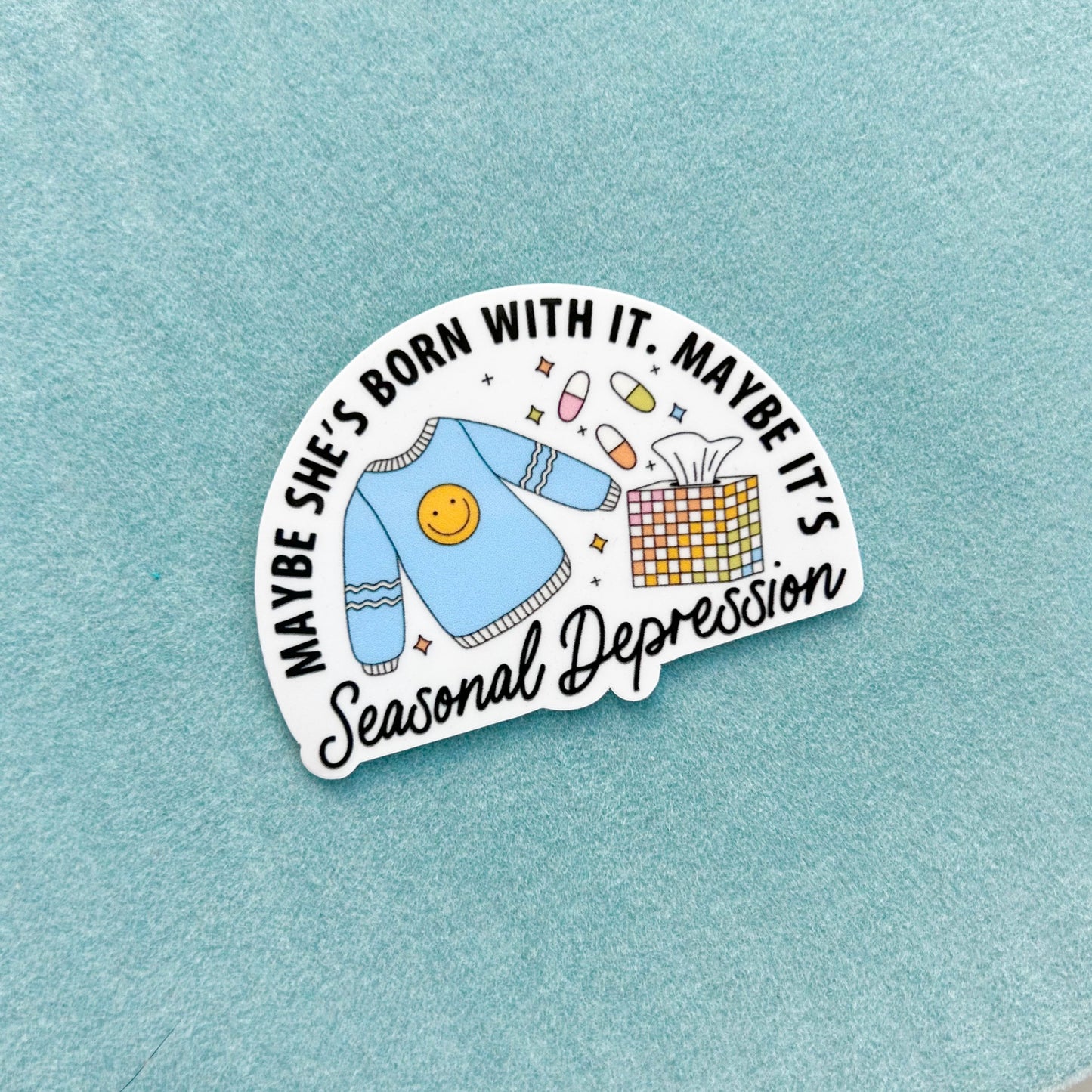 Maybe it's Seasonal Depression Sticker