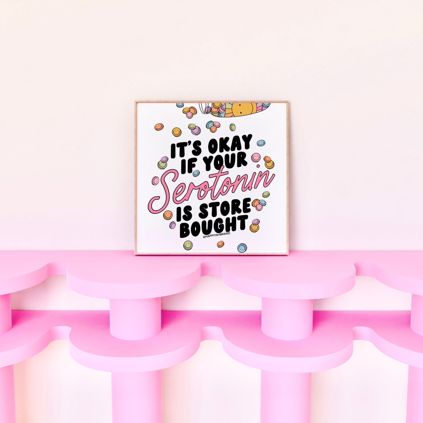 Mental Health Art Print | It's Okay if Your Serotonin is Store Bought