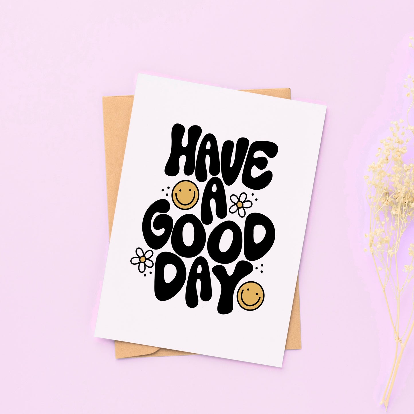 Have a Good Day - Greeting Card