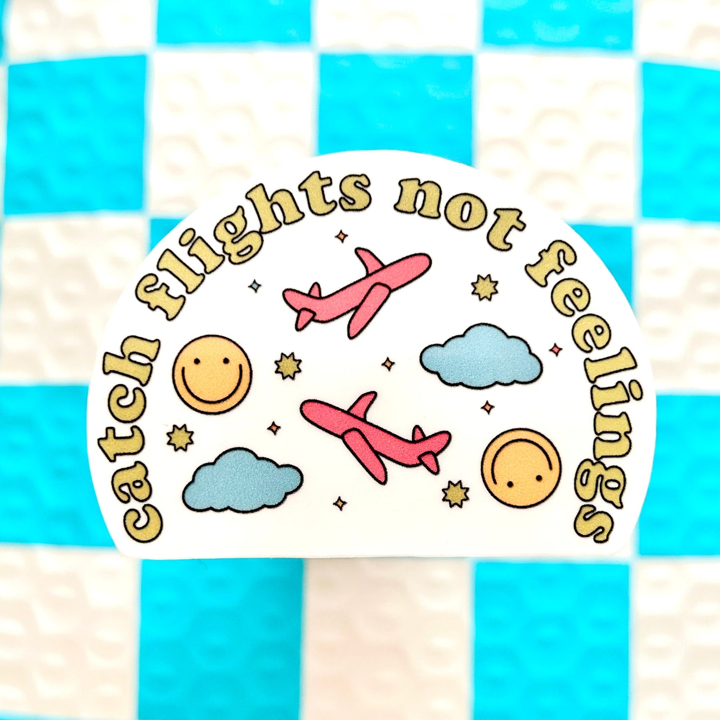 Catch Flights Not Feelings Sticker