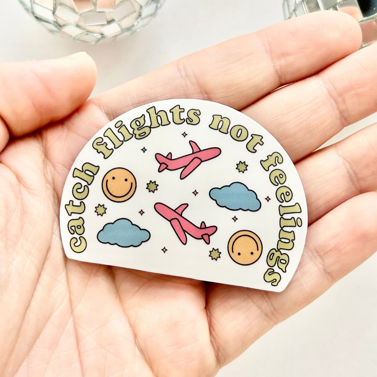 Catch Flights Not Feelings Sticker