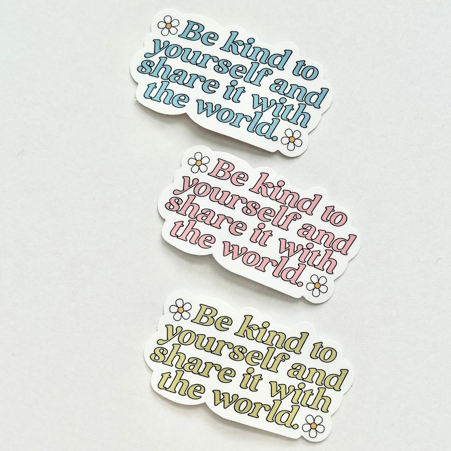 Be Kind to Yourself and Share it with The World Sticker