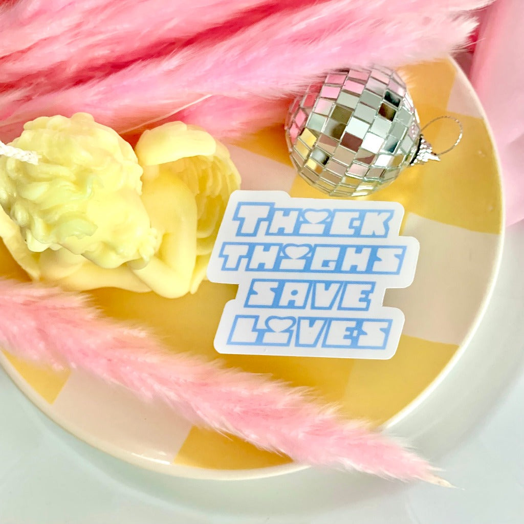 Thick Thighs Save Lives | Self Love Sticker