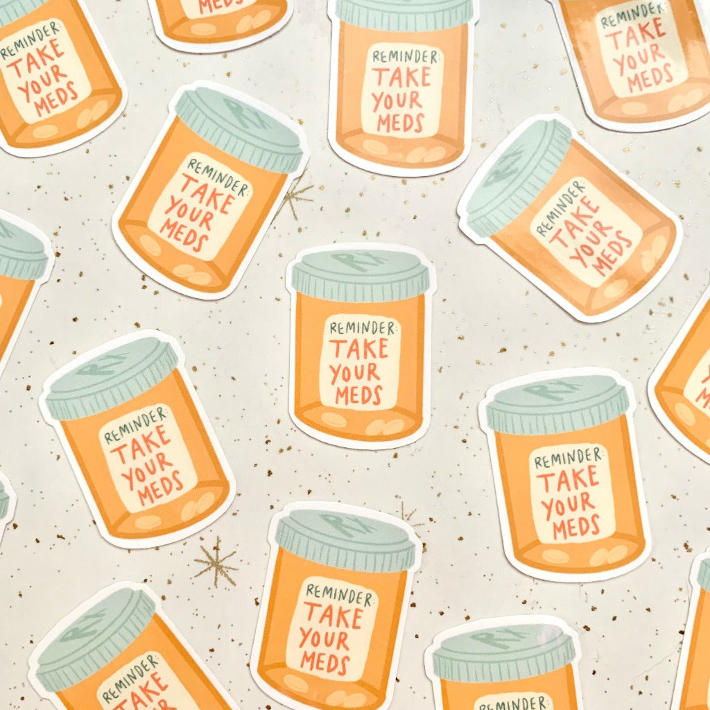 Reminder: Take Your Meds | Mental Health Pill Bottle Sticker