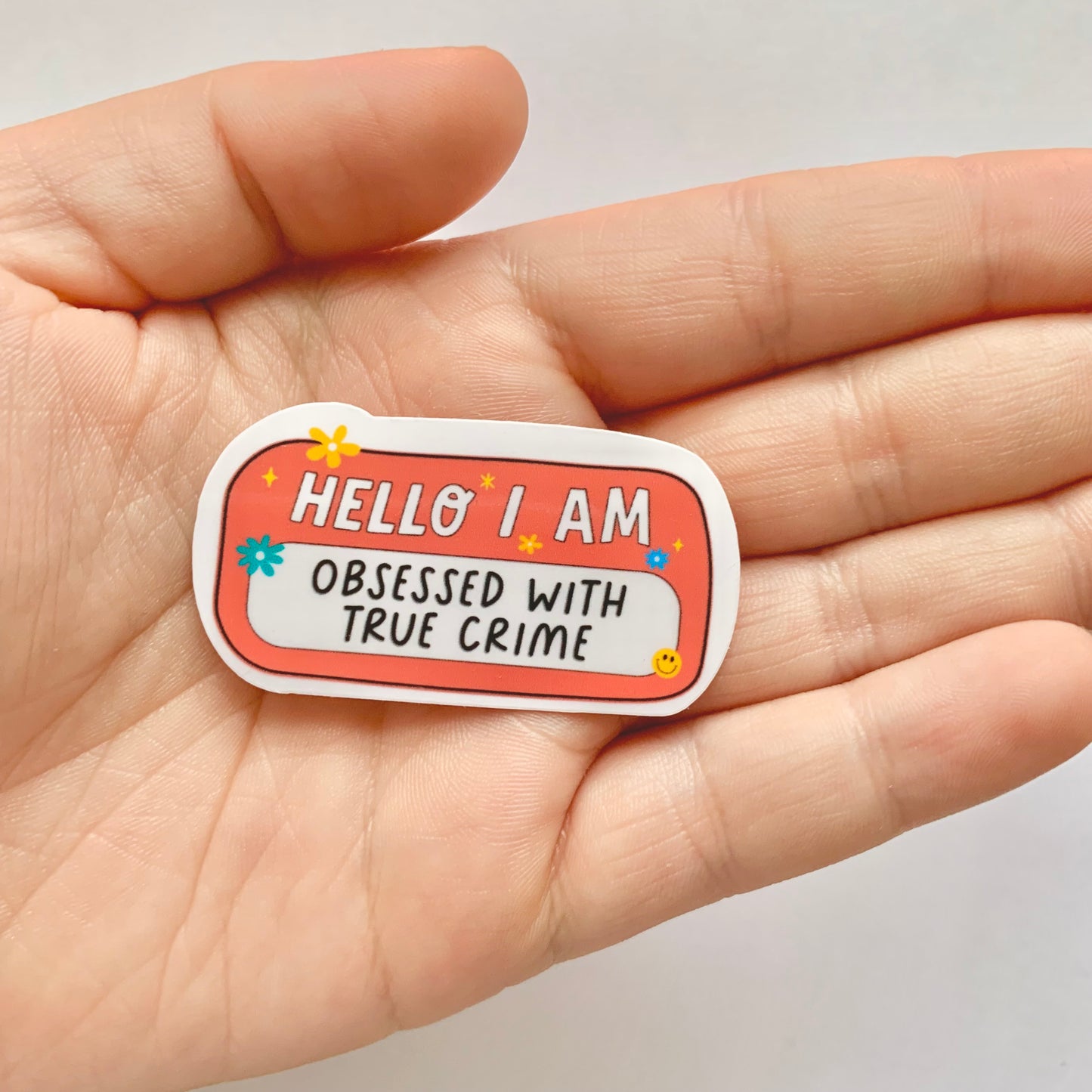Hello I Am: Obsessed with True Crime Sticker