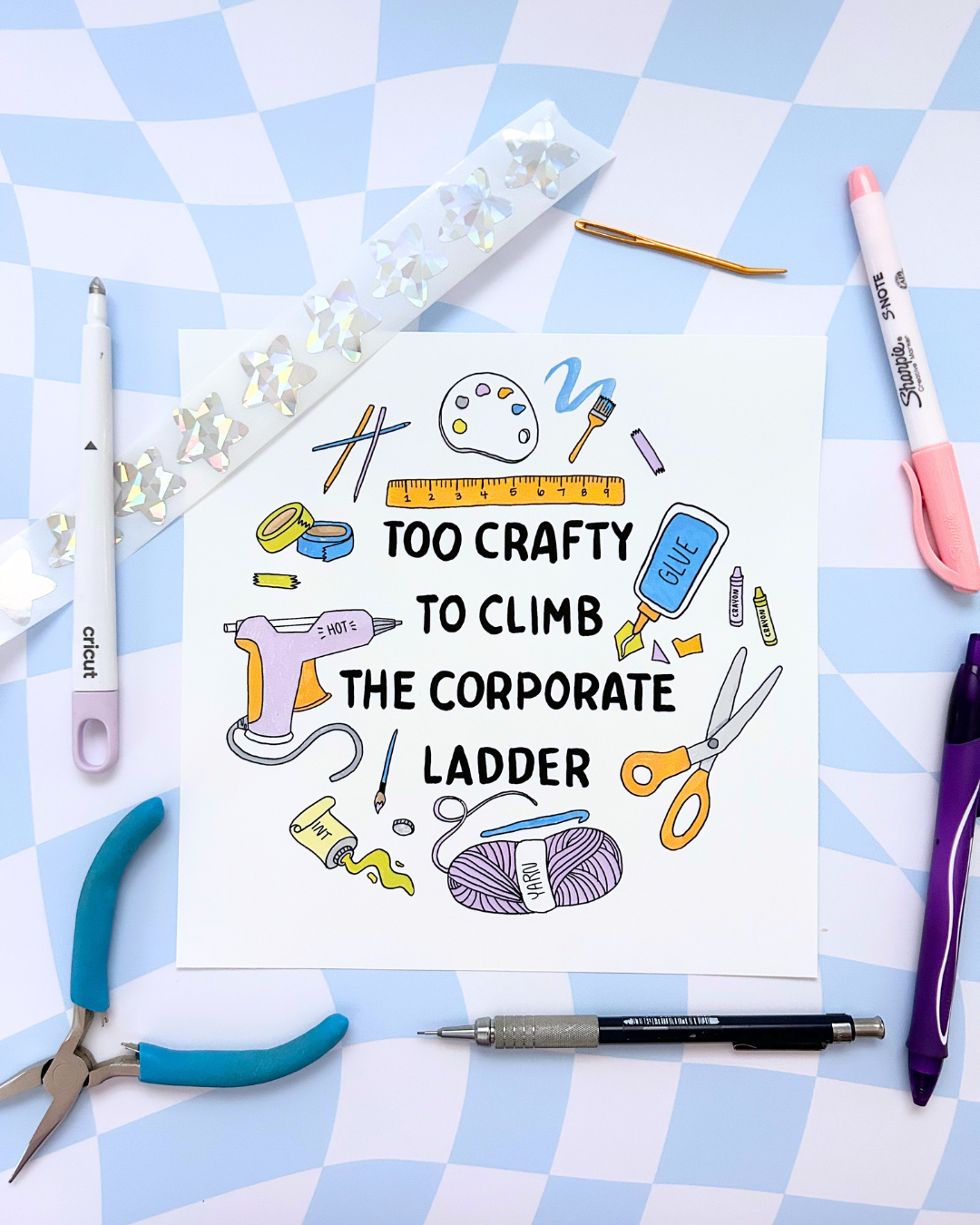 Art Print - Too Crafty to Climb the Corporate Ladder - Craft Room Decor