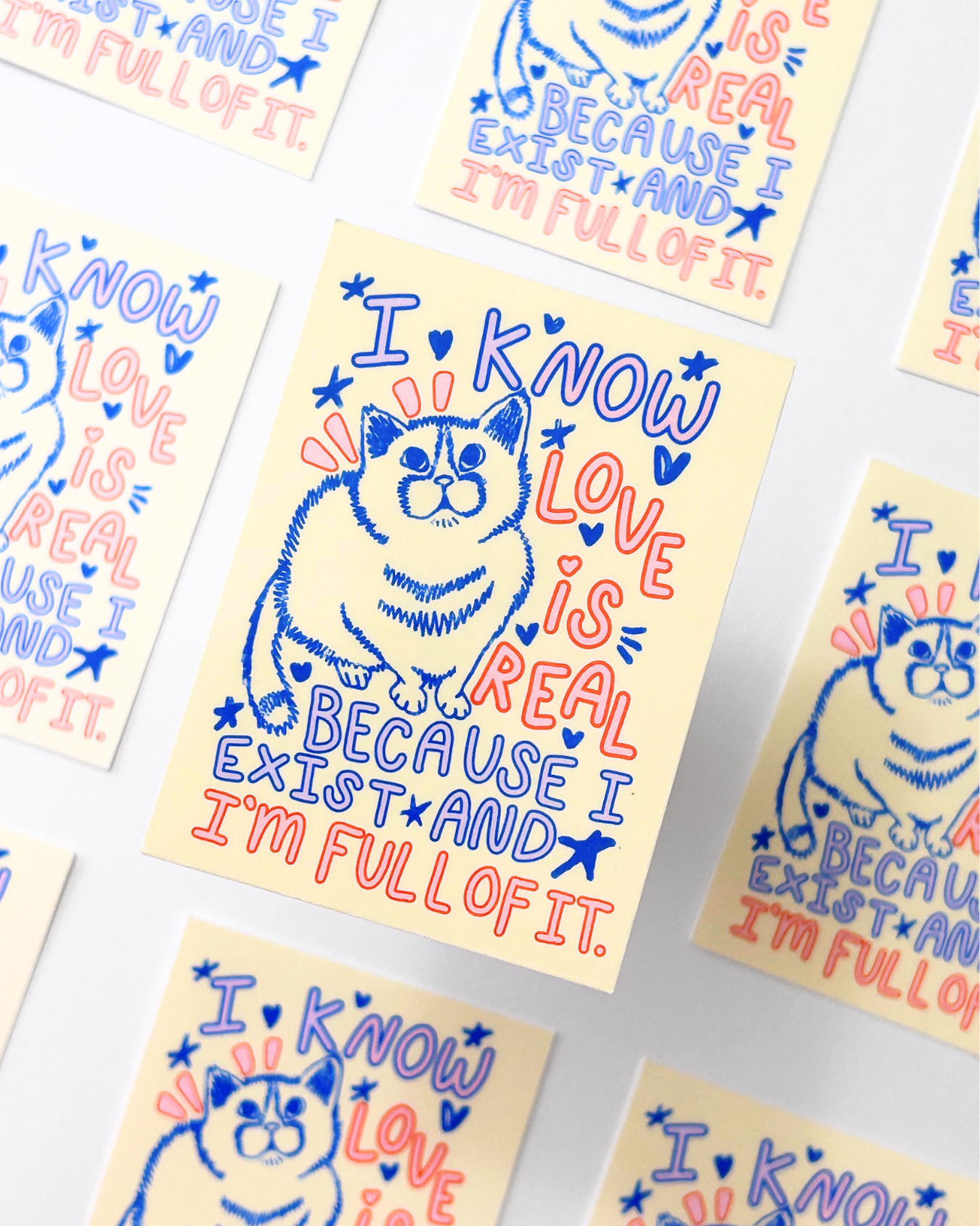 I Know Love is Real Because I Exist - Cat Quote Sticker