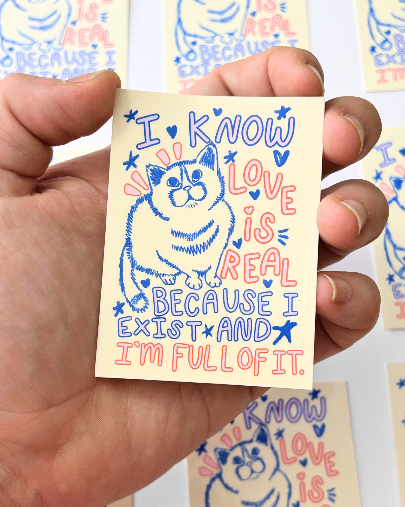 I Know Love is Real Because I Exist - Cat Quote Sticker