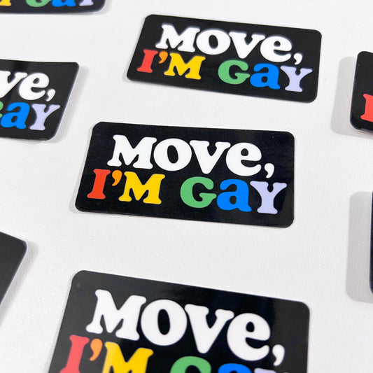 Move, I'm Gay - Gay Pride Sticker