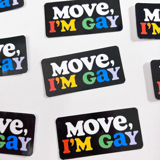 Move, I'm Gay - Gay Pride Sticker
