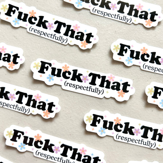 Fuck That...Respectfully Sticker - Funny Stickers