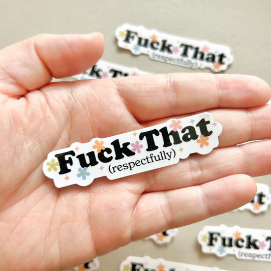 Fuck That...Respectfully Sticker - Funny Stickers