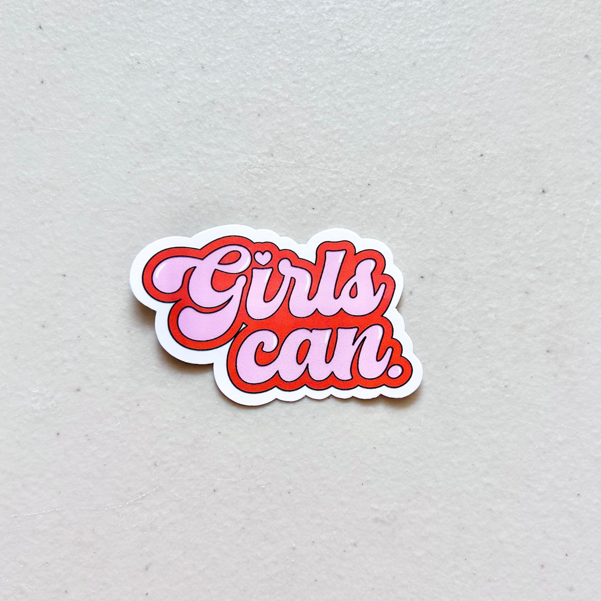 Girls CAN - Women Empowerment Sticker – Happyish Brand