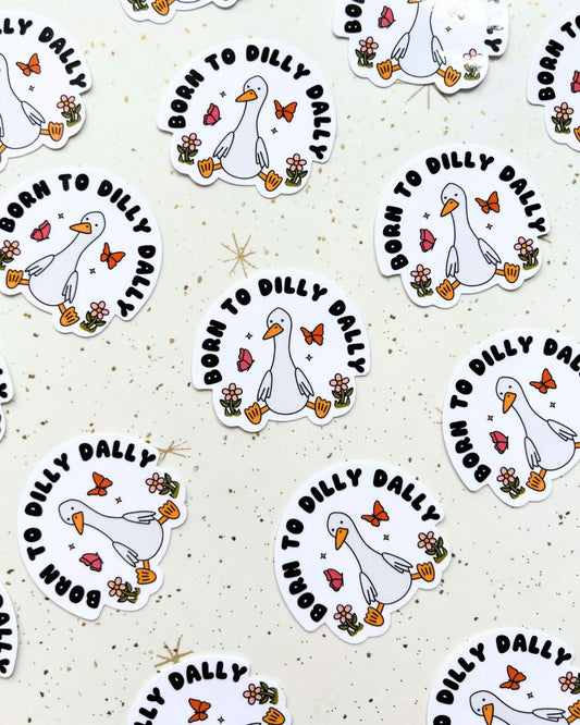 Born to Dilly Dally - Silly Goose Sticker