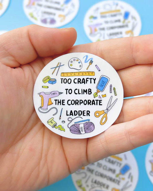 Too Crafty to Climb the Corporate Ladder - Vinyl Artsy Girl Sticker