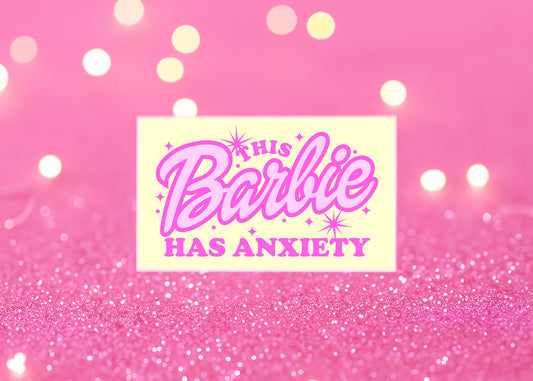 This Barbie has Anxiety Sticker