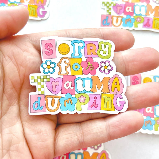 Sorry for Trauma Dumping Scrapbook Sticker