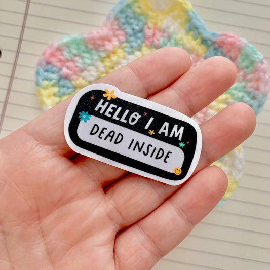 Hello I Am: Dead Inside Sticker