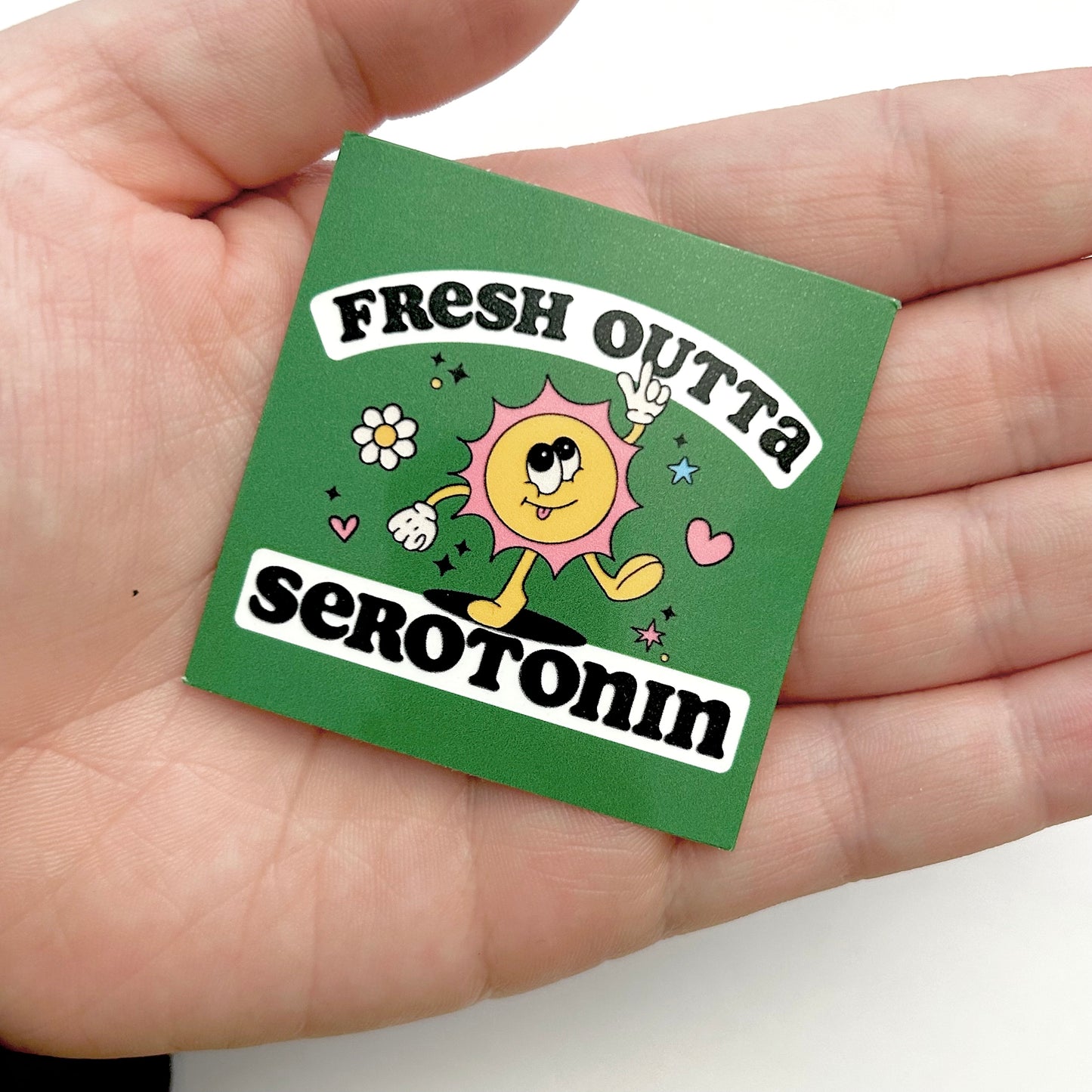 Fresh Outta Serotonin Sticker