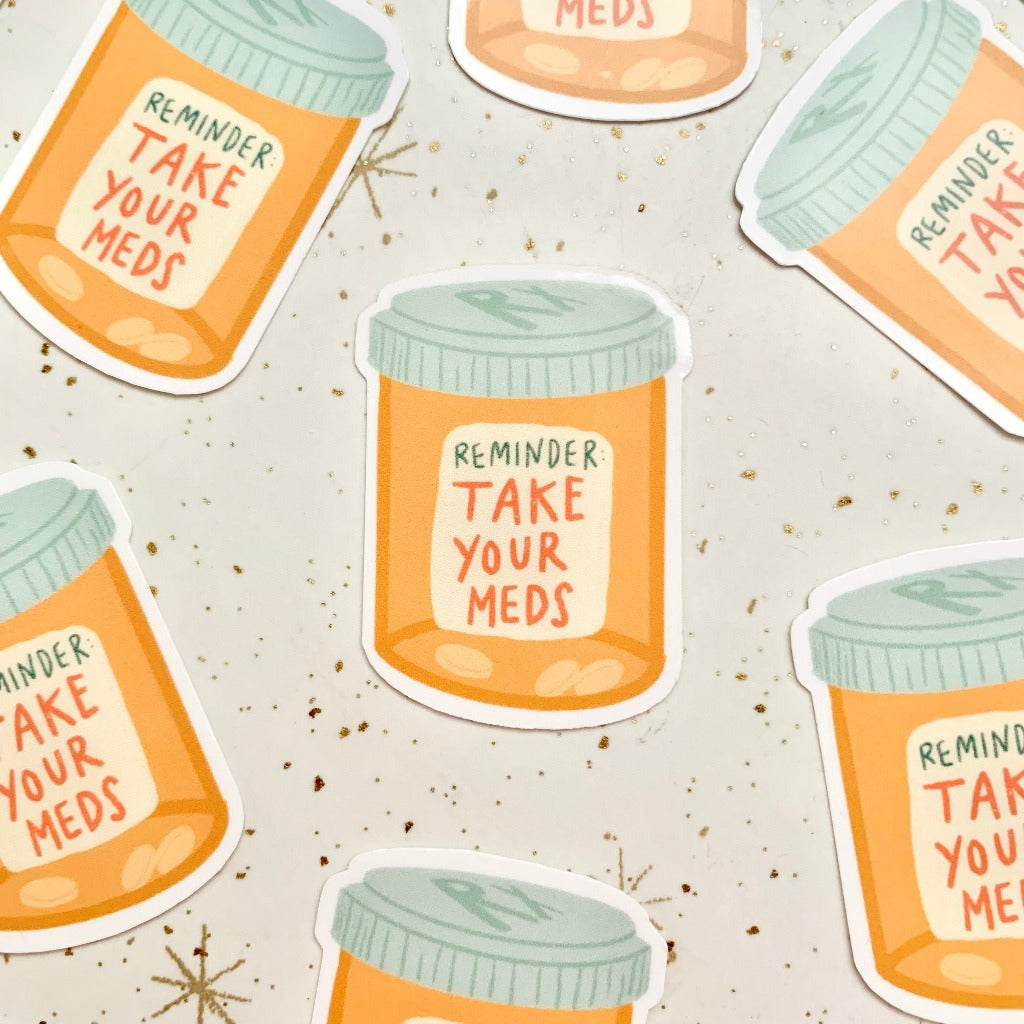 Reminder: Take Your Meds | Mental Health Pill Bottle Sticker
