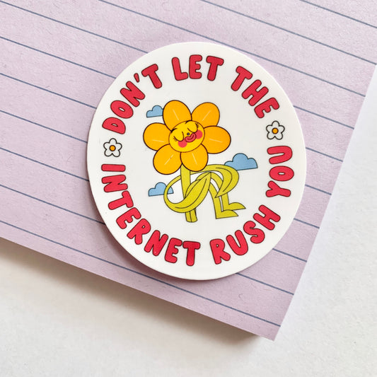 Don't Let the Internet Rush You! Sticker